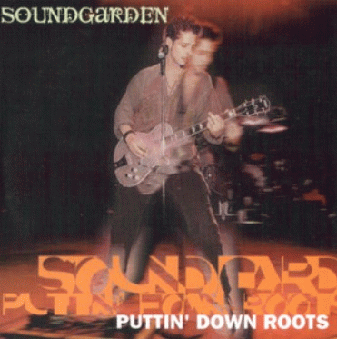 Soundgarden : Puttin' Down Roots